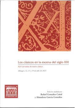 CLÁSICOS EN LA ESCENA DEL SIGLO XXI, LOS | 9788490446621 | GARCÍA GONZÁLEZ, ALMUDENA