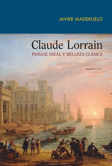 CLAUDE LORRAIN. PAISAJE IDEAL Y BELLEZA CLÁSICA | 9791387521080 | MADERUELO RASO, JAVIER